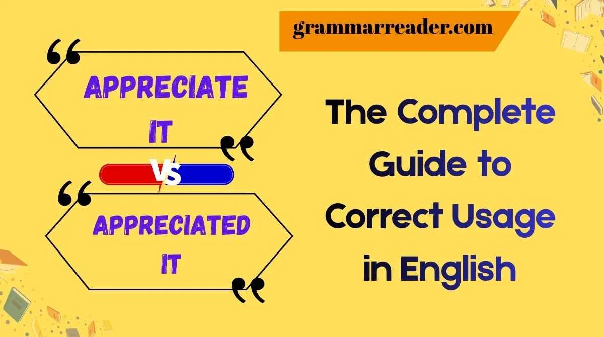 Appreciate It vs Appreciated It