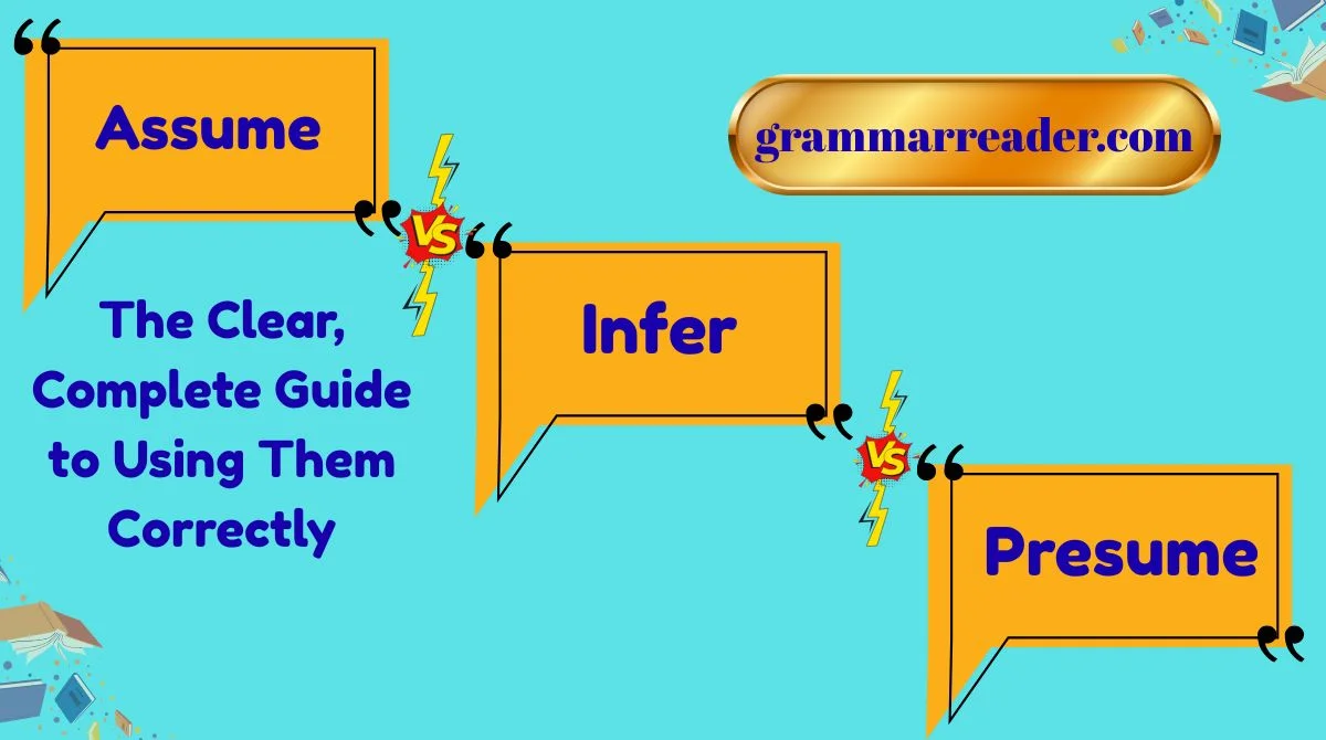 Assume vs Presume vs Infer