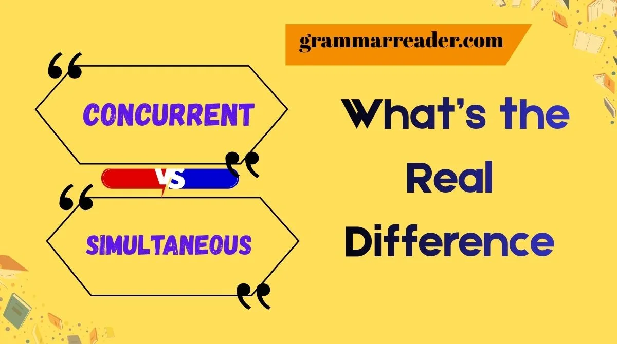 Concurrent vs Simultaneous