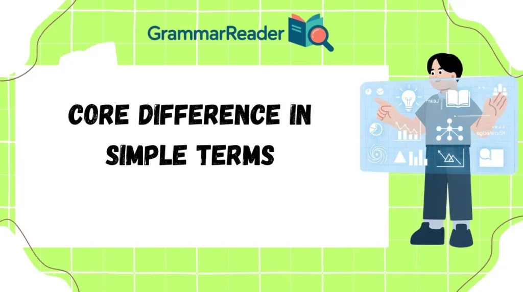 Core Difference in Simple Terms