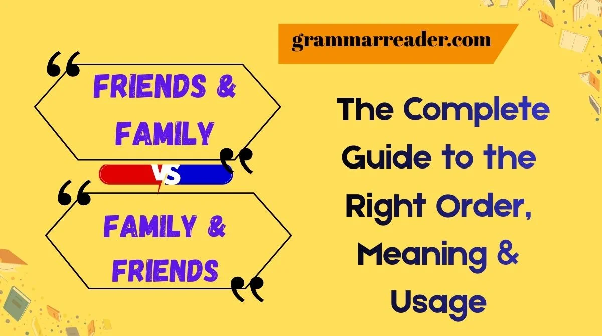 Family & Friends or Friends & Family