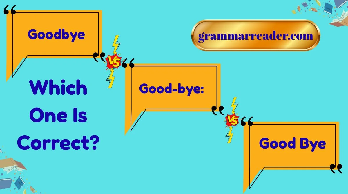 Goodbye vs Good Bye vs Good-bye