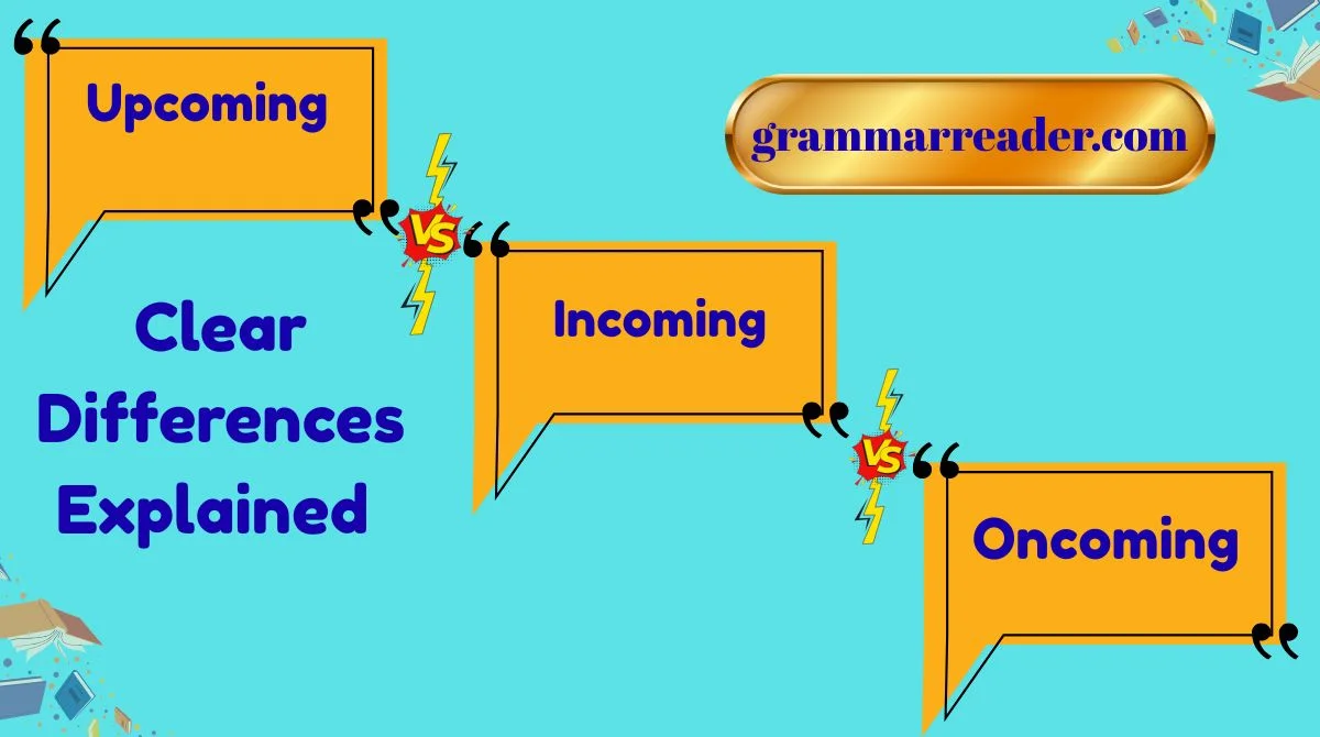 Incoming vs Upcoming vs Oncoming