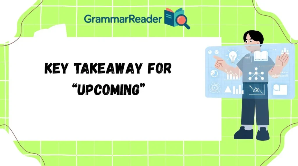 Key Takeaway for “Upcoming”