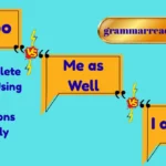 “Me Too” vs “Me as Well” vs “I as Well”