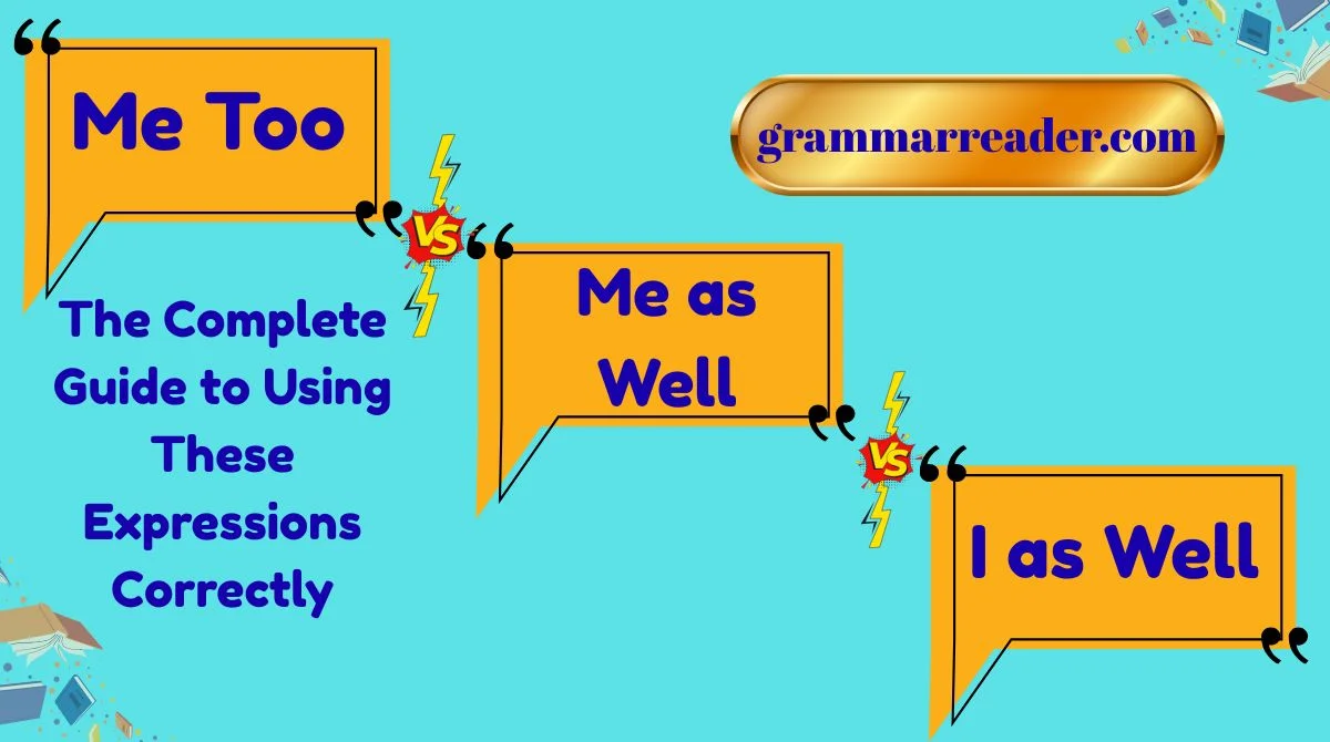 “Me Too” vs “Me as Well” vs “I as Well”