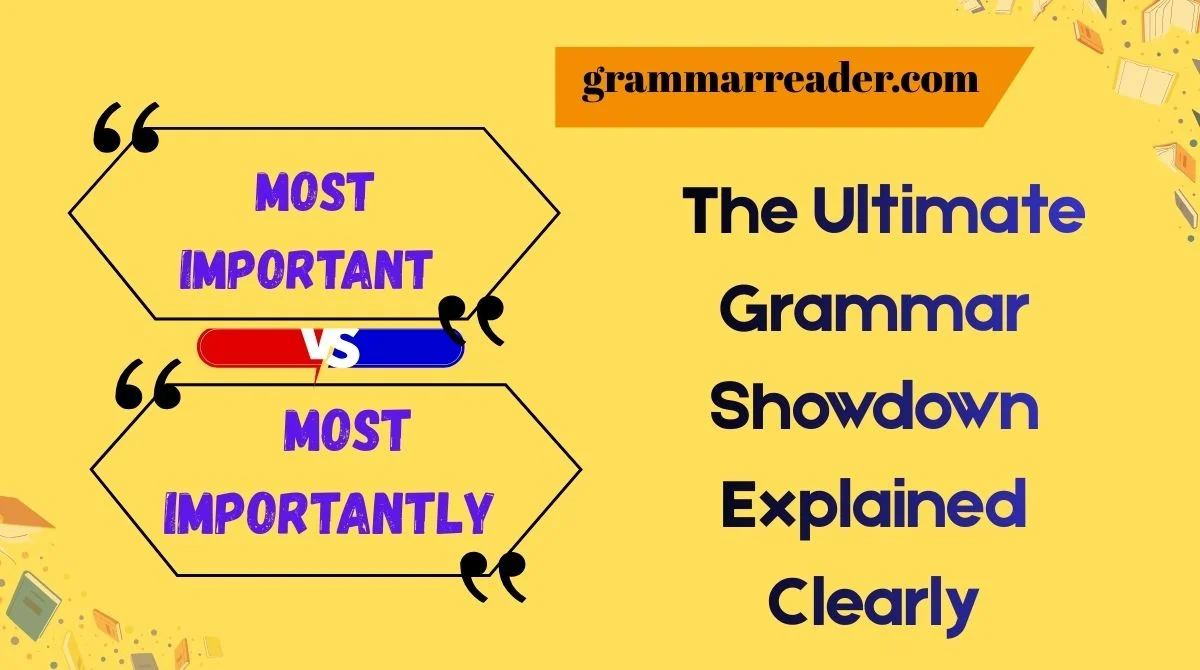 Most Important vs. Most Importantly