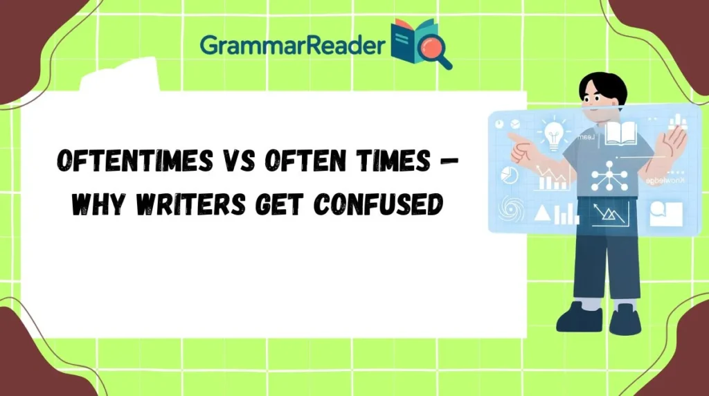 Oftentimes vs Often Times — Why Writers Get Confused
