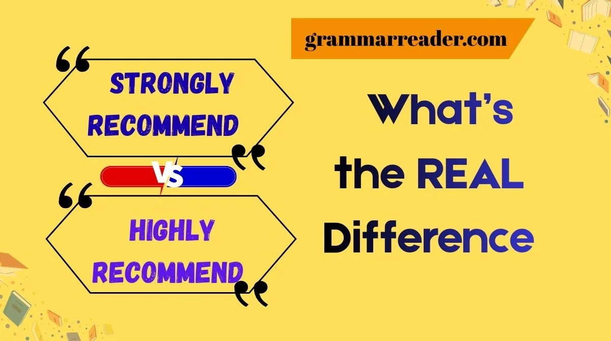 Strongly Recommend vs Highly Recommend: