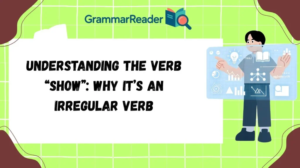 Understanding the Verb “Show”: Why It’s an Irregular Verb