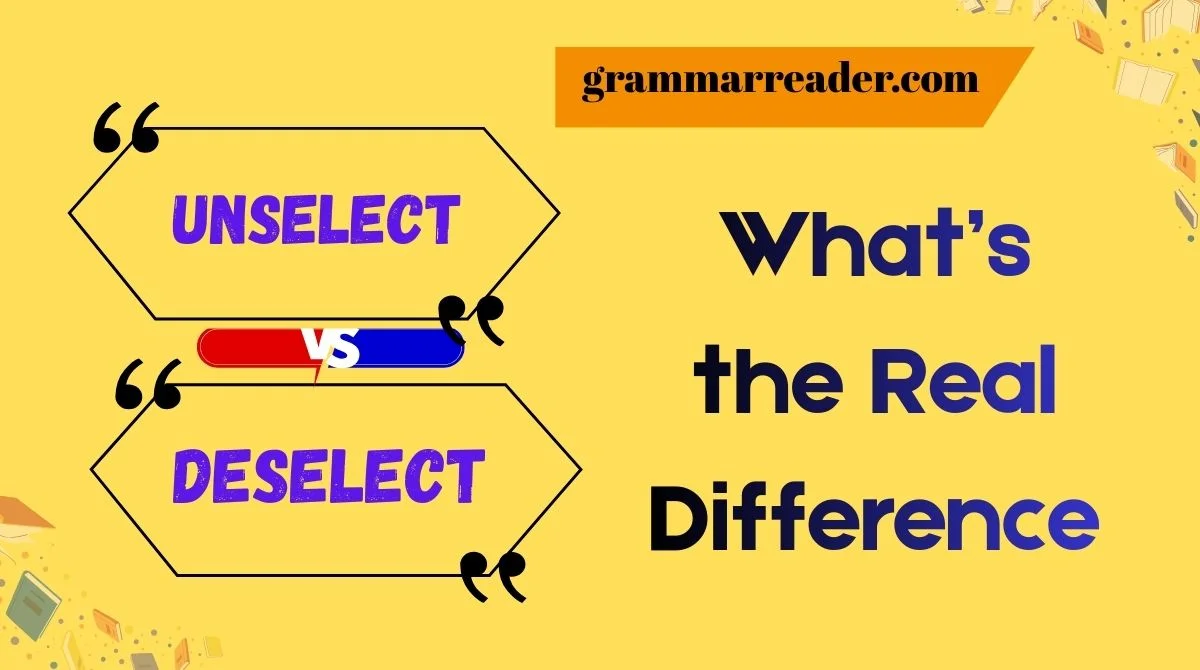 Unselect vs Deselect