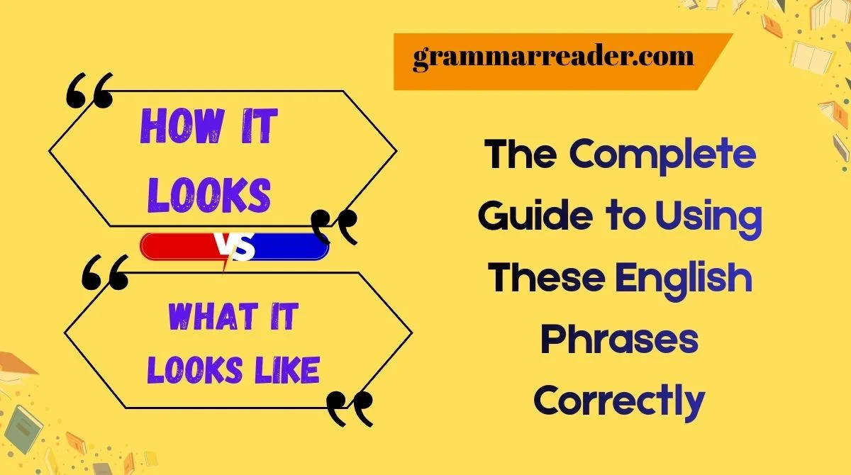“What It Looks Like” vs “How It Looks”