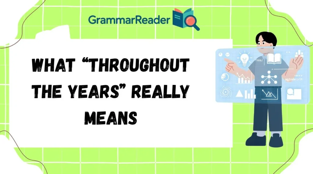 What “Throughout the Years” Really Means