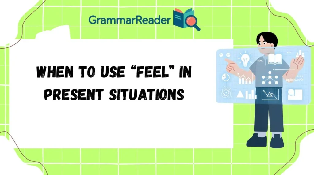When to Use “Feel” in Present Situations