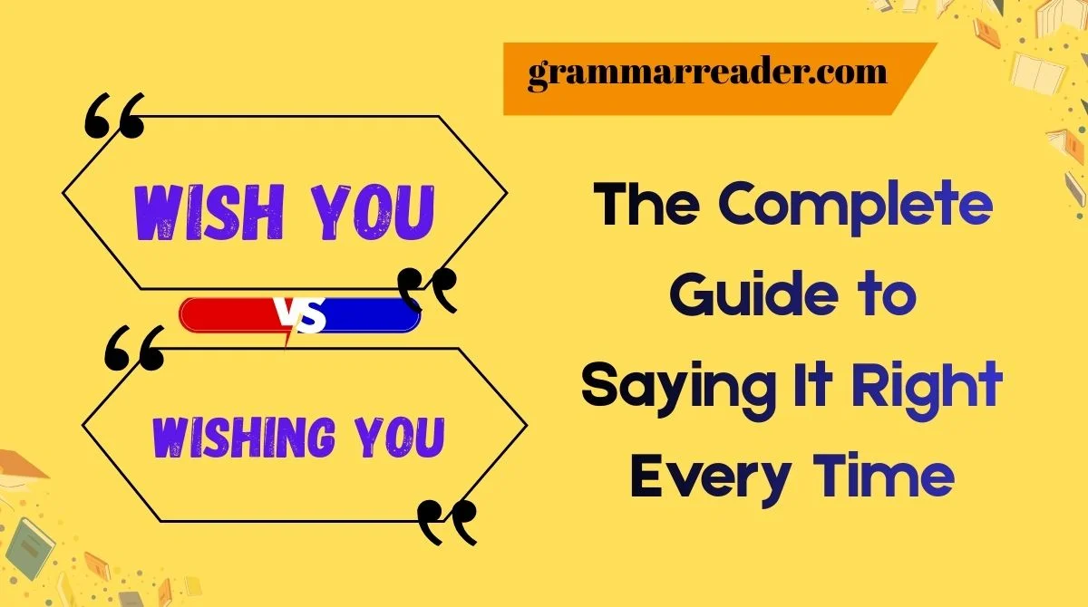 Wish You vs Wishing You