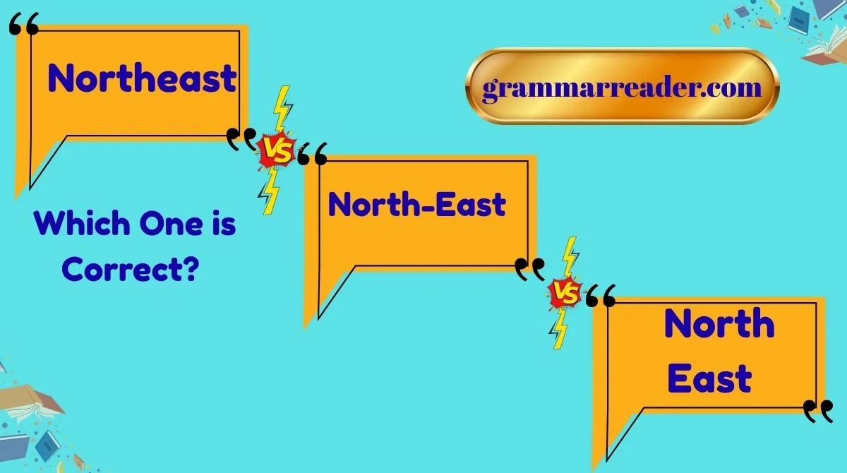 Northeast vs North-East vs North East