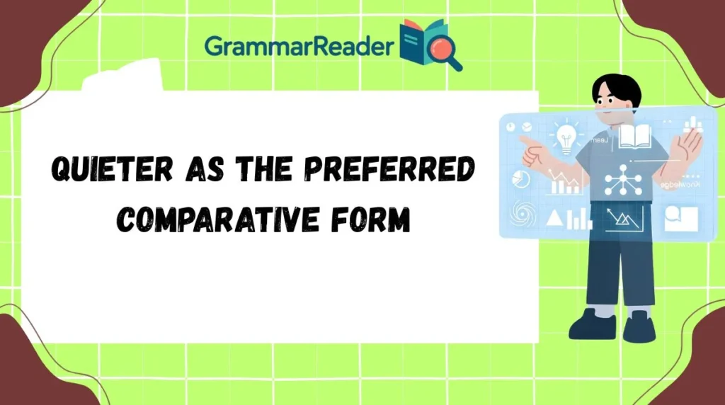 Quieter as the Preferred Comparative Form