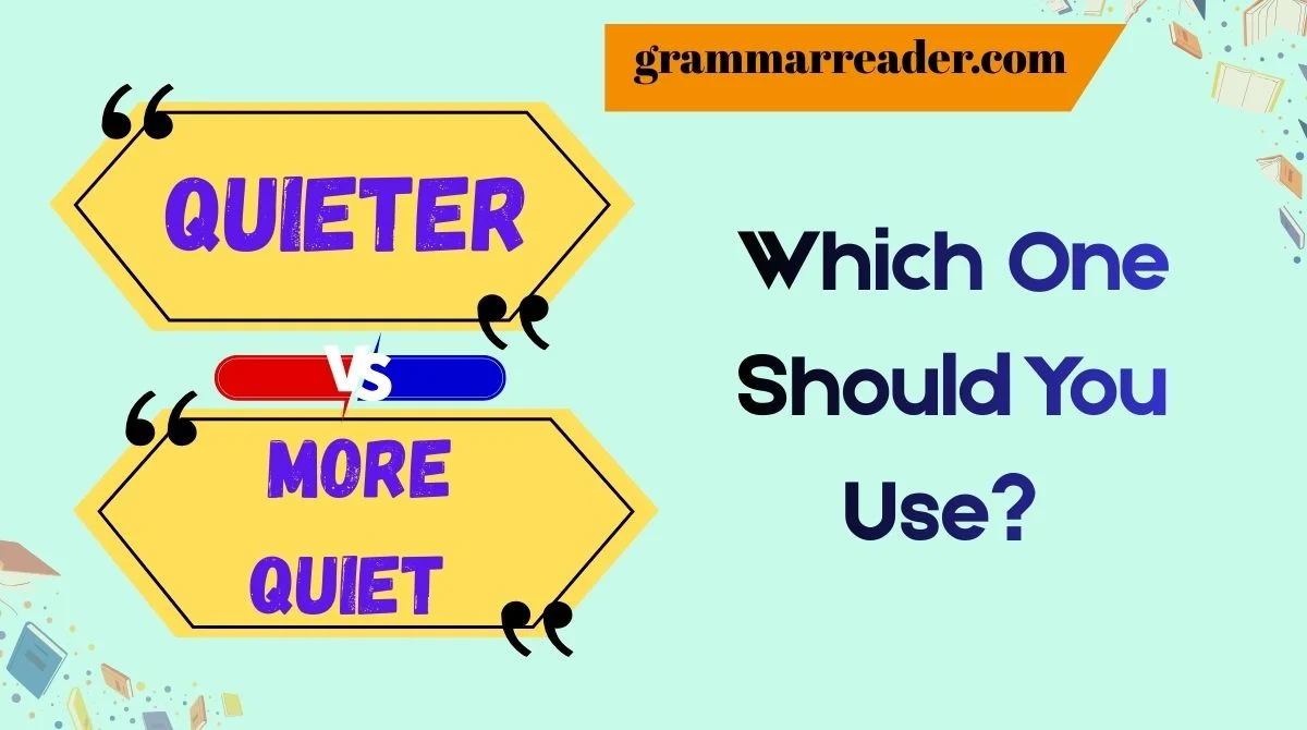 Quieter vs More Quiet