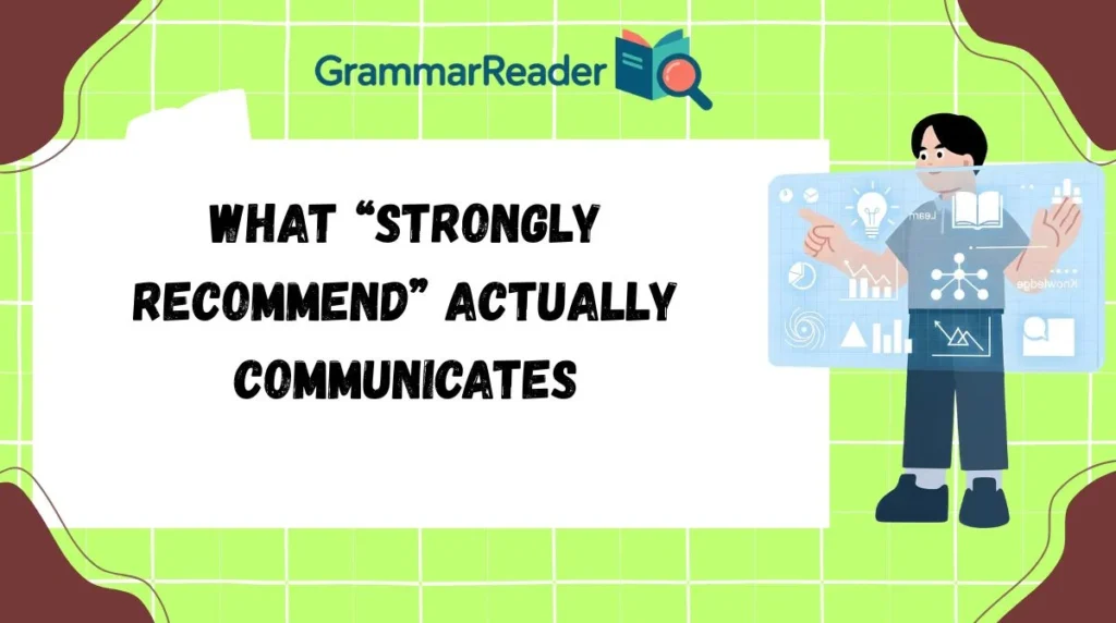 What “Strongly Recommend” Actually Communicates