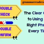 Double Check or Double Confirm