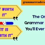 “It Worth It” or “It Is Worth It”