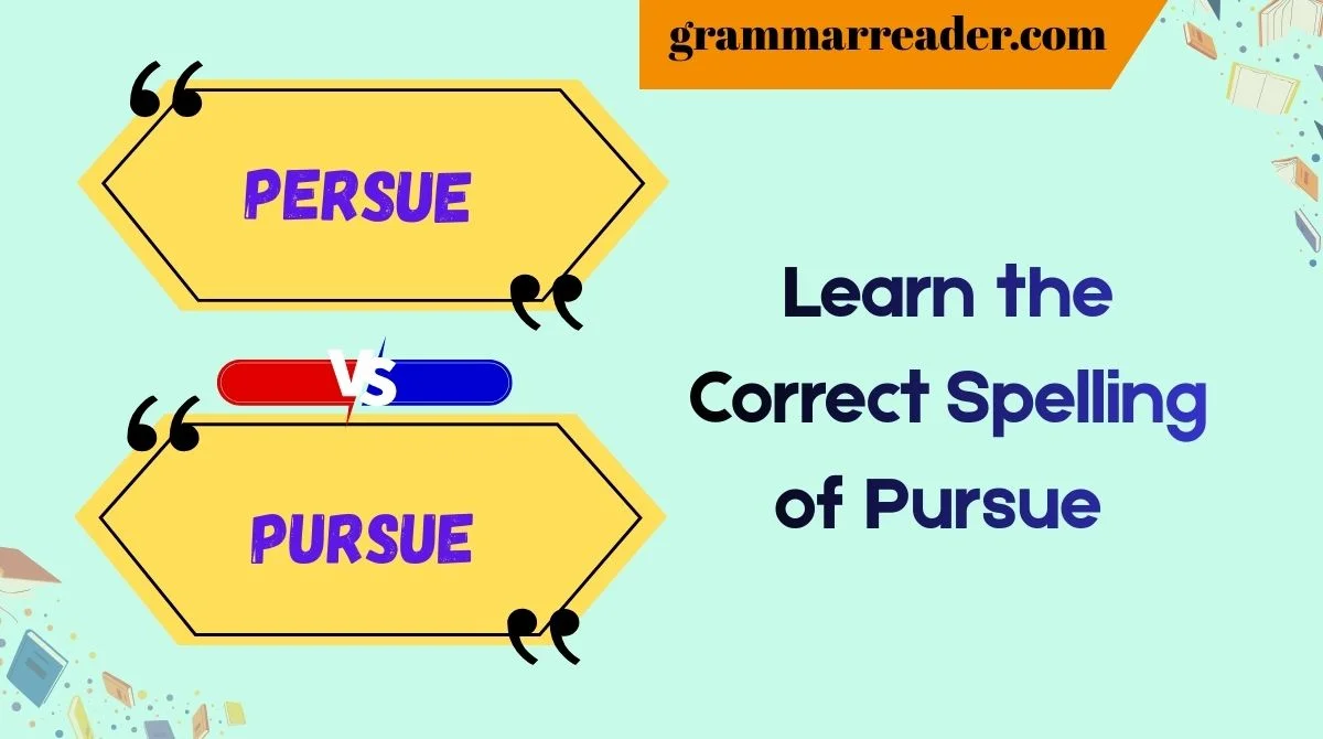 Persue or Pursue?