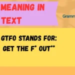 GTFO Meaning in Text